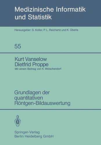 Grundlagen der quantitativen Röntgen-Bildauswertung (Medizinische Informatik, Biometrie und Epidemiologie, Band 55)
