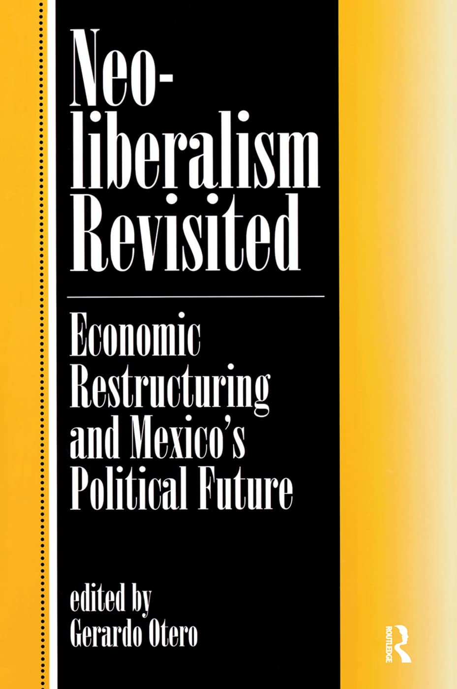 Neoliberalism Revisited: Economic Restructuring And Mexico's Political Future
