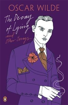 The Decay of Lying: And Other Essays (Penguin Classics)