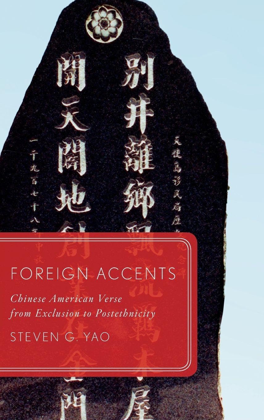Foreign Accents: Chinese American Verse from Exclusion to Postethnicity (Global Asias)