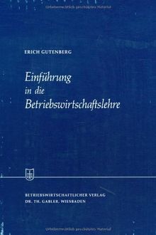 Einführung in die Betriebswirtschaftslehre (Die Wirtschaftswissenschaften)