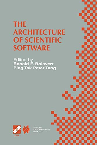 The Architecture of Scientific Software: IFIP TC2/WG2.5 Working Conference on the Architecture of Scientific Software October 2–4, 2000, Ottawa, ... and Communication Technology, 60, Band 60)