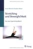 Stretching und Beweglichkeit: Das neue Expertenhandbuch