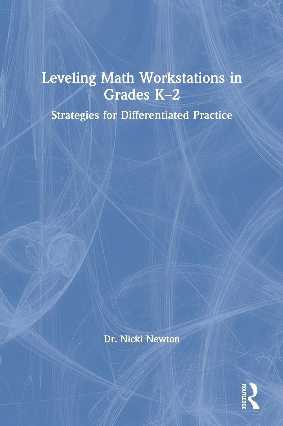 Leveling Math Workstations in Grades K-2: Strategies for Differentiated Practice