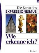 Wie erkenne ich? Die Kunst des Expressionismus