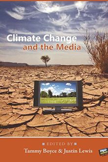 Climate Change and the Media (Global Crises and the Media)