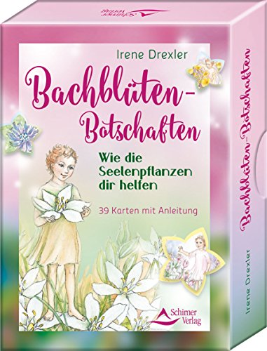 Bachblüten-Botschaften: Wie die Seelenp anzen dir helfen - 39 Karten