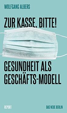 Zur Kasse, bitte! Gesundheit als Geschäftsmodell