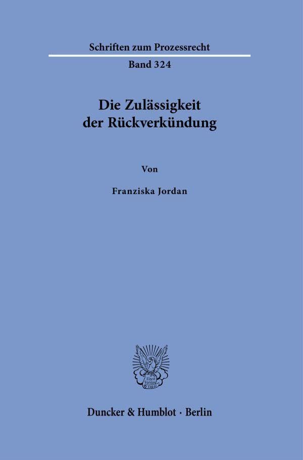 Die Zulässigkeit der Rückverkündung (Schriften zum Prozessrecht)