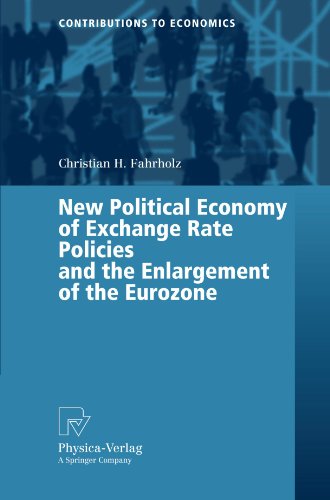 New Political Economy of Exchange Rate Policies and the Enlargement of the Eurozone (Contributions to Economics)