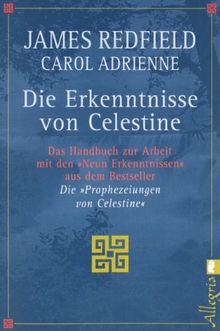 Die Erkenntnisse von Celestine: Das Handbuch zur Arbeit mit den 'Neun Erkenntnissen' aus dem Bestseller 'Die Prophezeiungen von Celestine': Das ... aus den  'Die Prophezeiungen von Celestine'