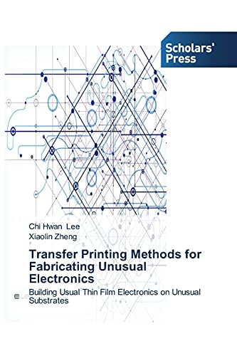 Transfer Printing Methods for Fabricating Unusual Electronics: Building Usual Thin Film Electronics on Unusual Substrates