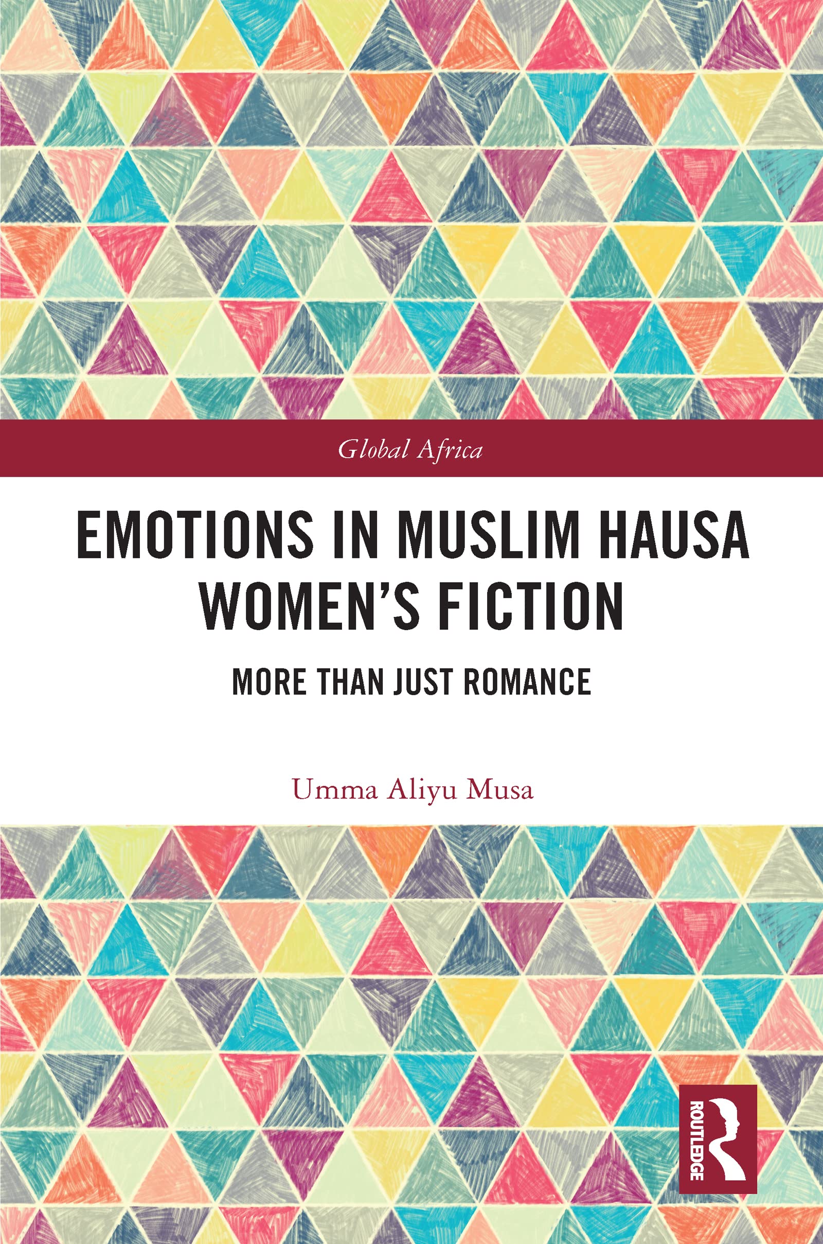 Emotions in Muslim Hausa Women's Fiction: More than Just Romance (Global Africa)