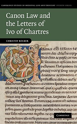 Canon Law and the Letters of Ivo of Chartres (Cambridge Studies in Medieval Life and Thought: Fourth Series, Band 76)