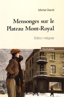 Mensonges sur le Plateau Mont-Royal : Edition intégrale : Tome 1, Un mariage de raison ; Tome 2, La biscuiterie