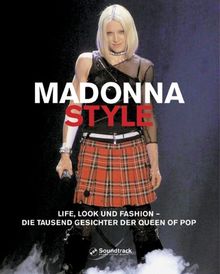 Madonna Style. Life, Look und Fashion - Die tausend Gesichter der Queen of Pop