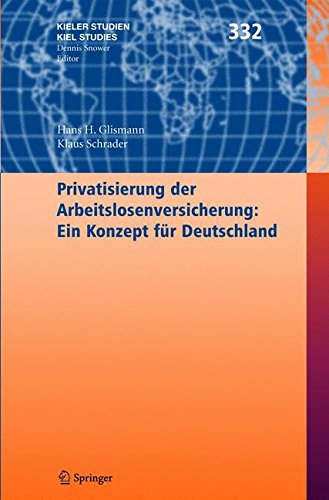 Privatisierung der Arbeitslosenversicherung: Ein Konzept für Deutschland: Ein Konzept Fur Deutschland (Kieler Studien - Kiel Studies)