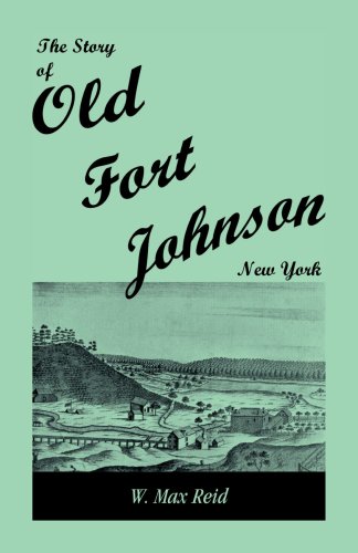 The Story of Old Fort Johnson, New York