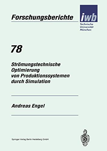 Strömungstechnische Optimierung von Produktionssystemen durch Simulation (iwb Forschungsberichte, 78, Band 78)