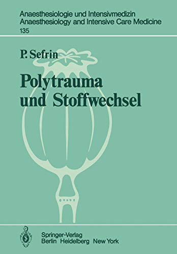 Polytrauma und Stoffwechsel (Anaesthesiologie und Intensivmedizin Anaesthesiology and Intensive Care Medicine, Band 135)