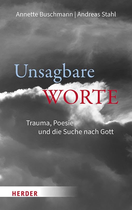 Unsagbare Worte: Trauma, Poesie und die Suche nach Gott