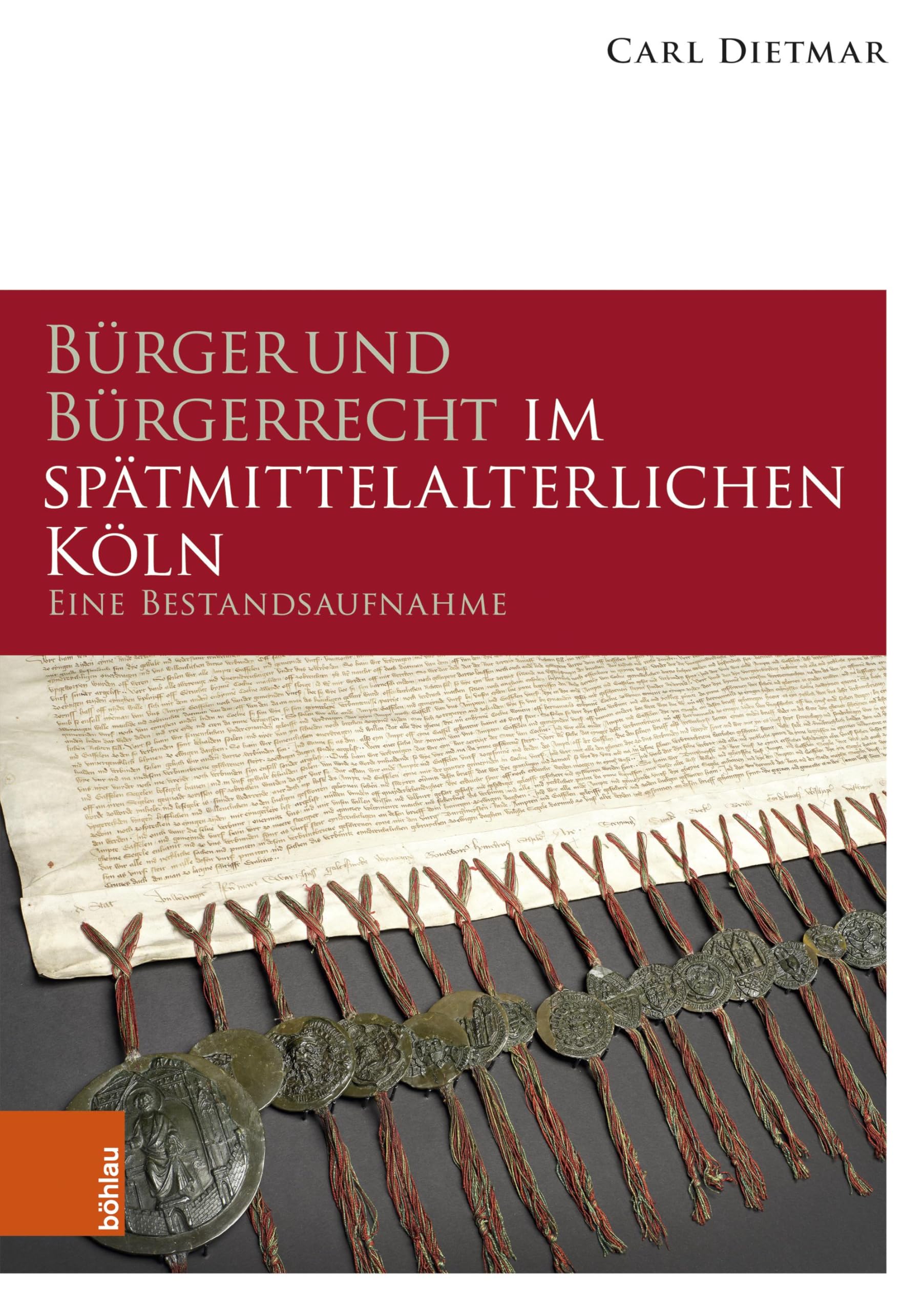 Bürger und Bürgerrecht im spätmittelalterlichen Köln: Eine Bestandsaufnahme (Geschichte in Köln – Beihefte)