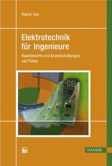 Elektrotechnik für Ingenieure: Bauelemente und Grundschaltungen mit PSPICE