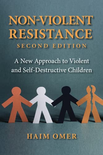 Haim Omer Non-Violent Resistance, A New Approach To Violent And Self-Destructive Children