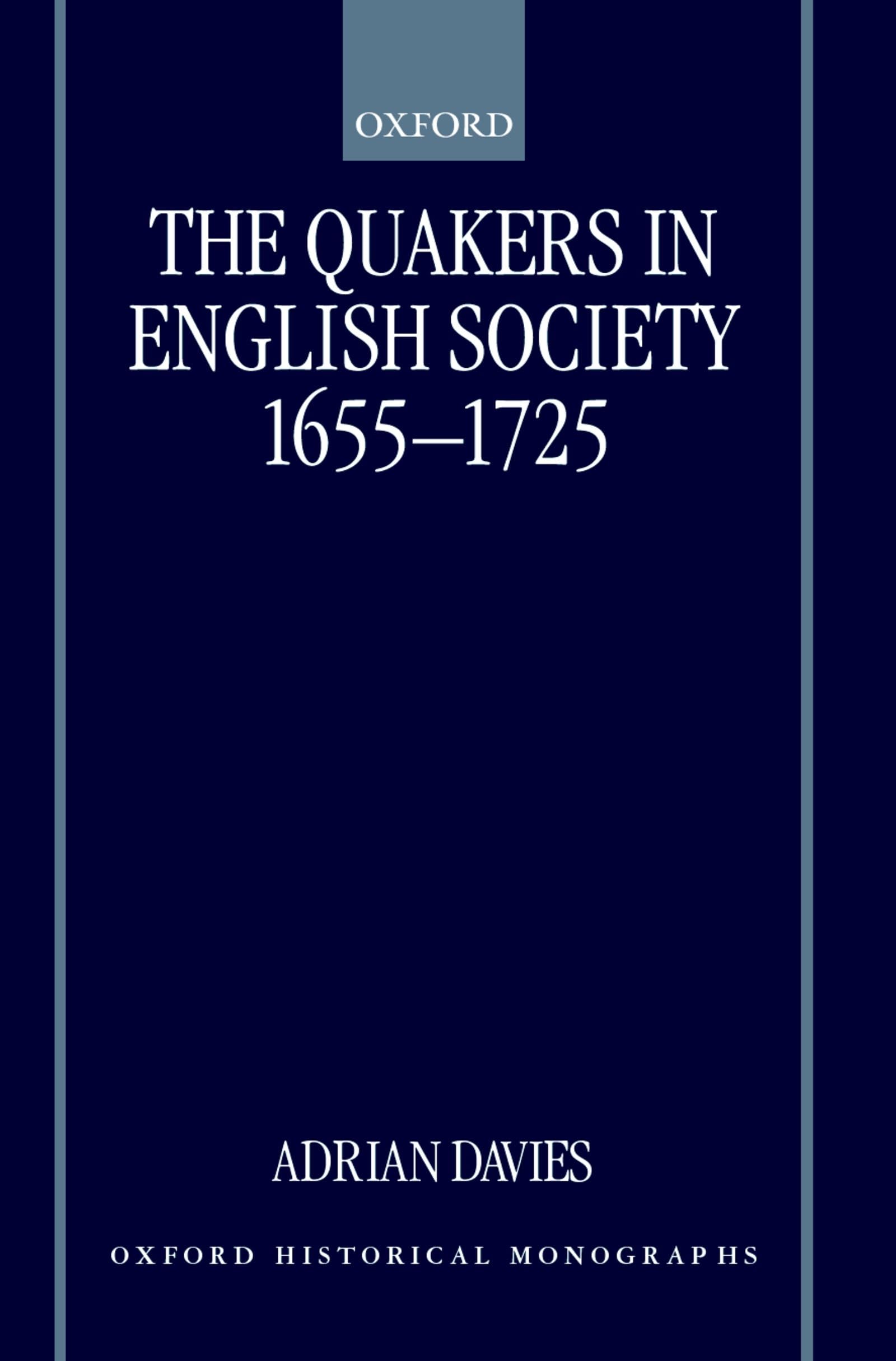 The Quakers in English Society, 1655-1725 (Oxford Historical Monographs)