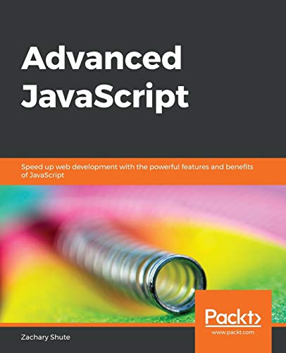 Advanced JavaScript: Speed up web development with the powerful features and benefits of JavaScript (English Edition)