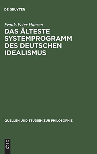 Das älteste Systemprogramm des deutschen Idealismus: Rezeptionsgeschichte und Interpretation (Quellen und Studien zur Philosophie, 23, Band 23)