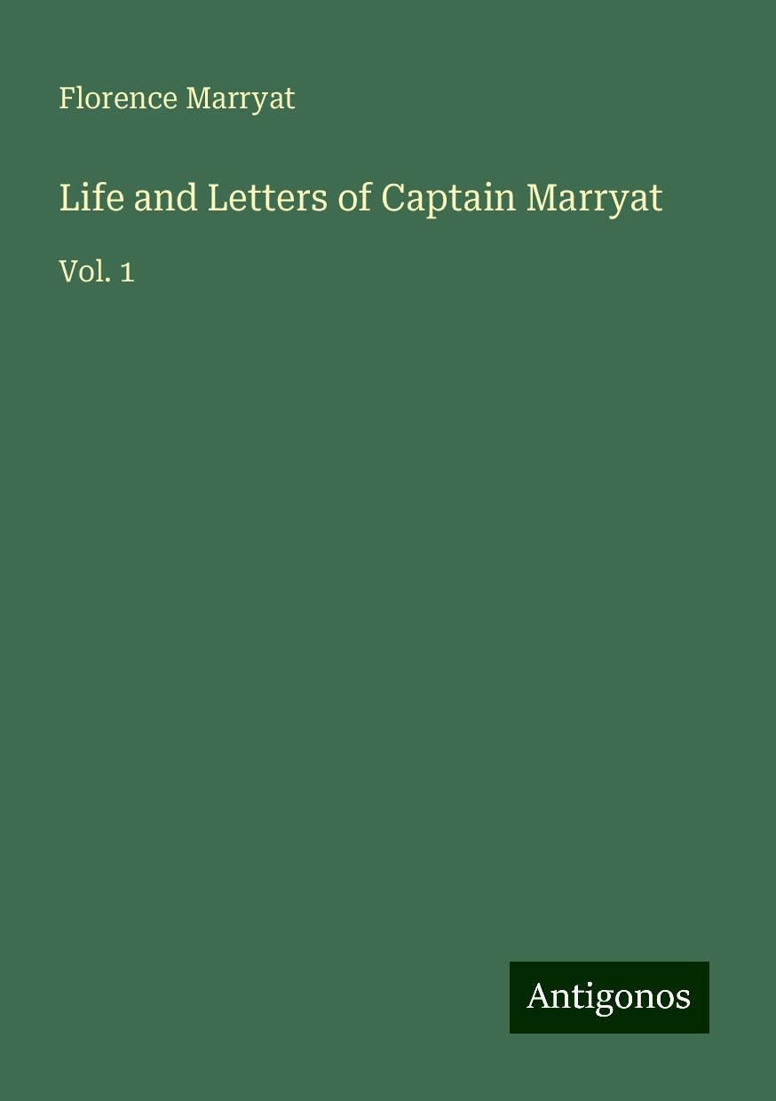 Life and Letters of Captain Marryat: Vol. 1
