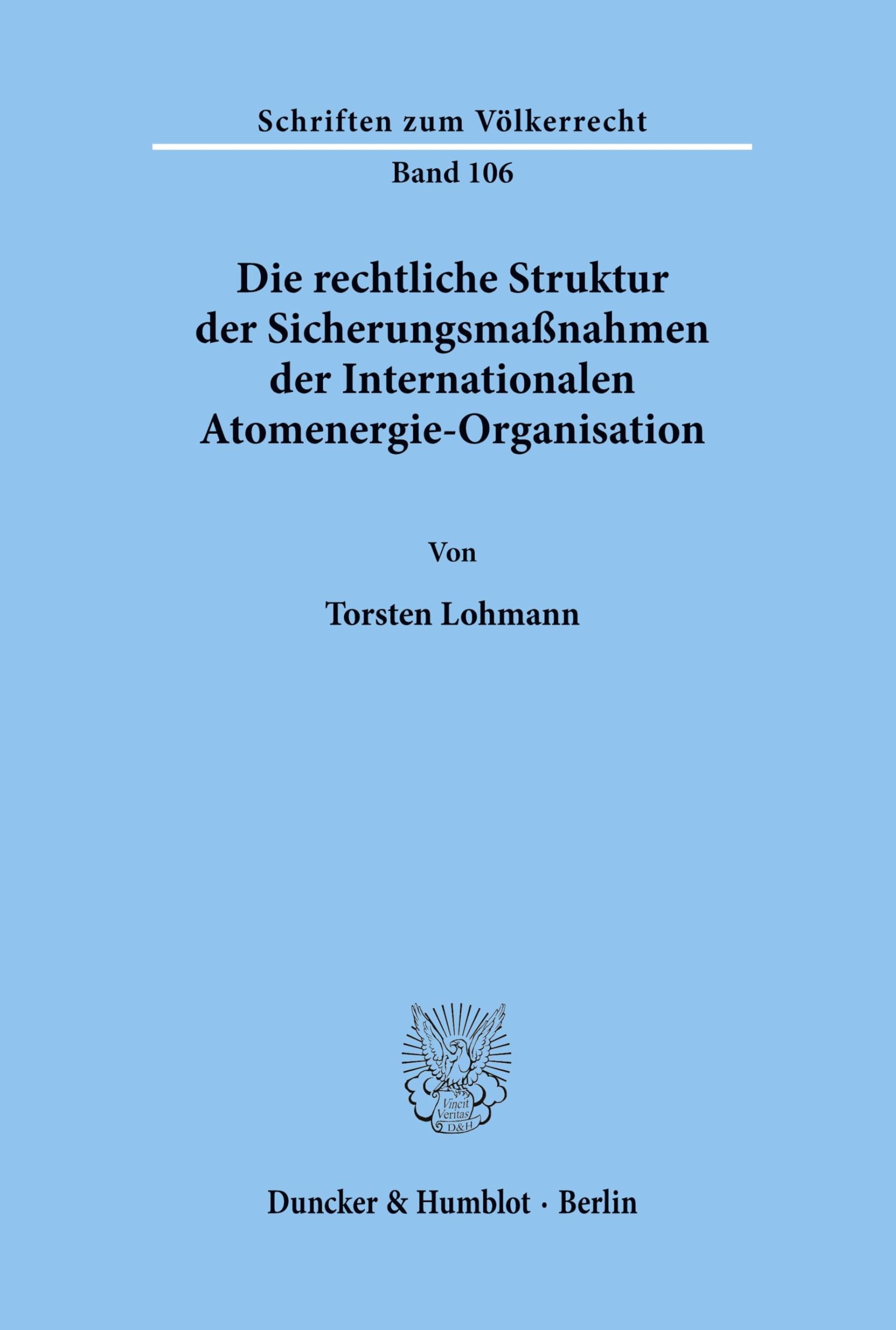 Die rechtliche Struktur der Sicherungsmaßnahmen der Internationalen Atomenergie-Organisation. (Schriften zum Völkerrecht, Band 106)