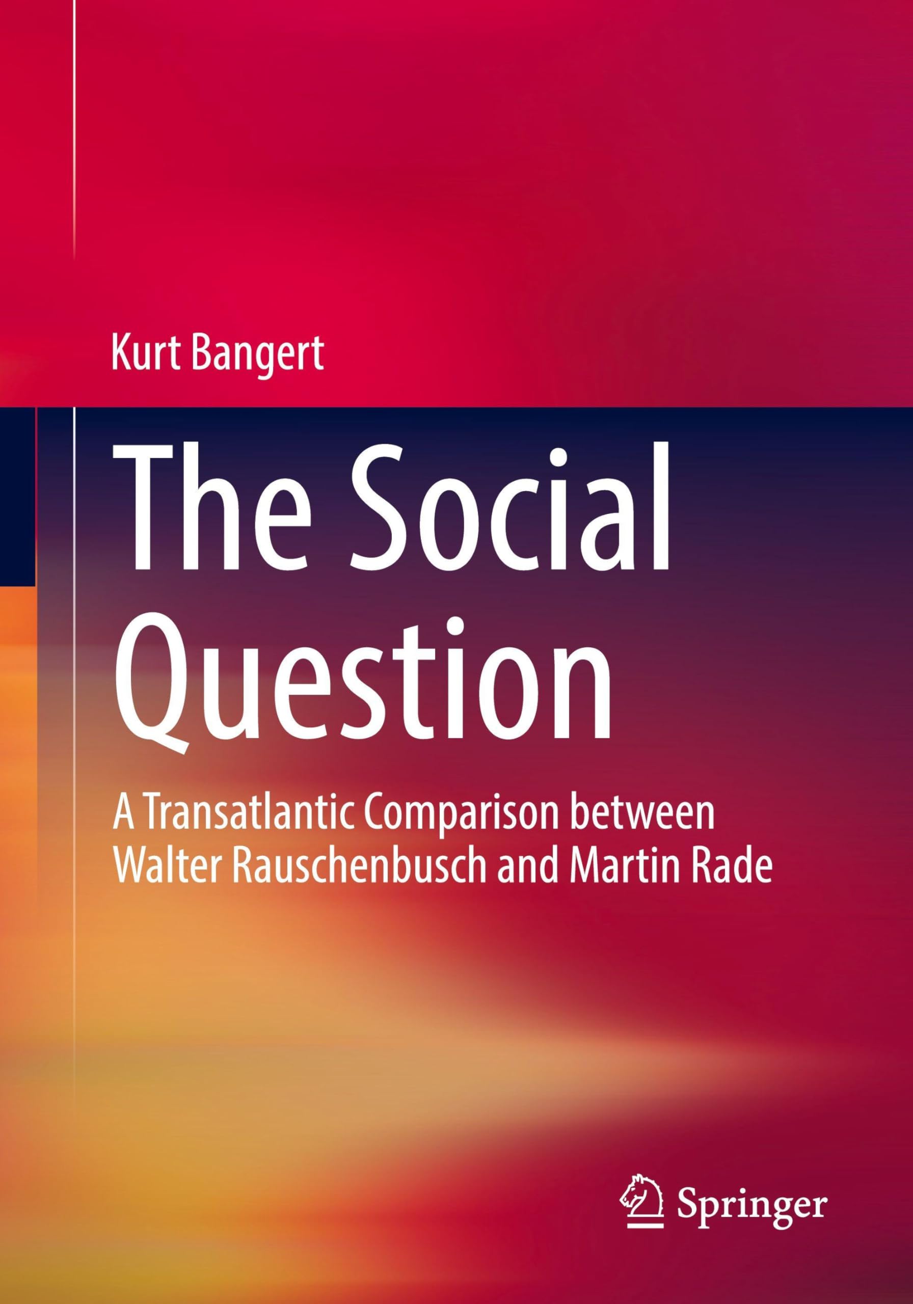 The Social Question: A Transatlantic Comparison between Walter Rauschenbusch and Martin Rade