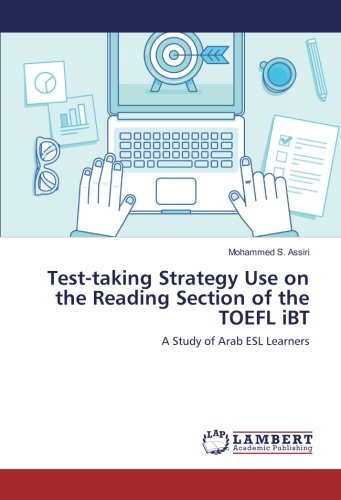 Test-taking Strategy Use on the Reading Section of the TOEFL iBT: A Study of Arab ESL Learners
