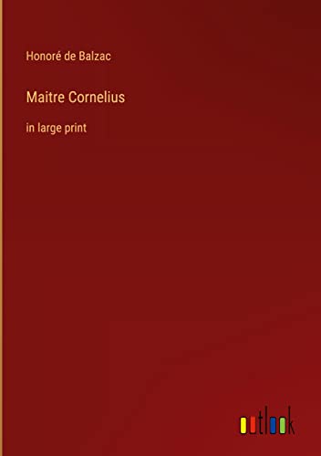 Maitre Cornelius: in large print