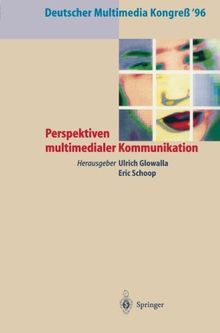 Deutscher Multimedia Kongreß '96: Perspektiven multimedialer Kommunikation