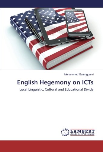 English Hegemony on ICTs: Local Linguistic, Cultural and Educational Divide