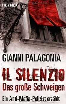 Il silenzio - Das große Schweigen: Ein Anti-Mafia-Polizist erzählt