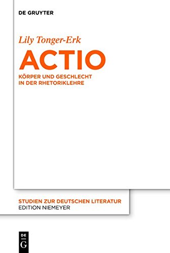Actio: Körper und Geschlecht in der Rhetoriklehre (Studien zur deutschen Literatur, Band 196)