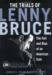 The Trials of Lenny Bruce: The Fall and Rise of an American Icon: The Rise and Fall of an American Icon