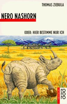 Nero Nashorn. ( Ab 6 J.). Oder: Hier bestimme nur ich.