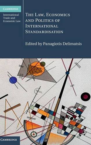 The Law, Economics and Politics of International Standardisation (Cambridge International Trade and Economic Law, Band 21)