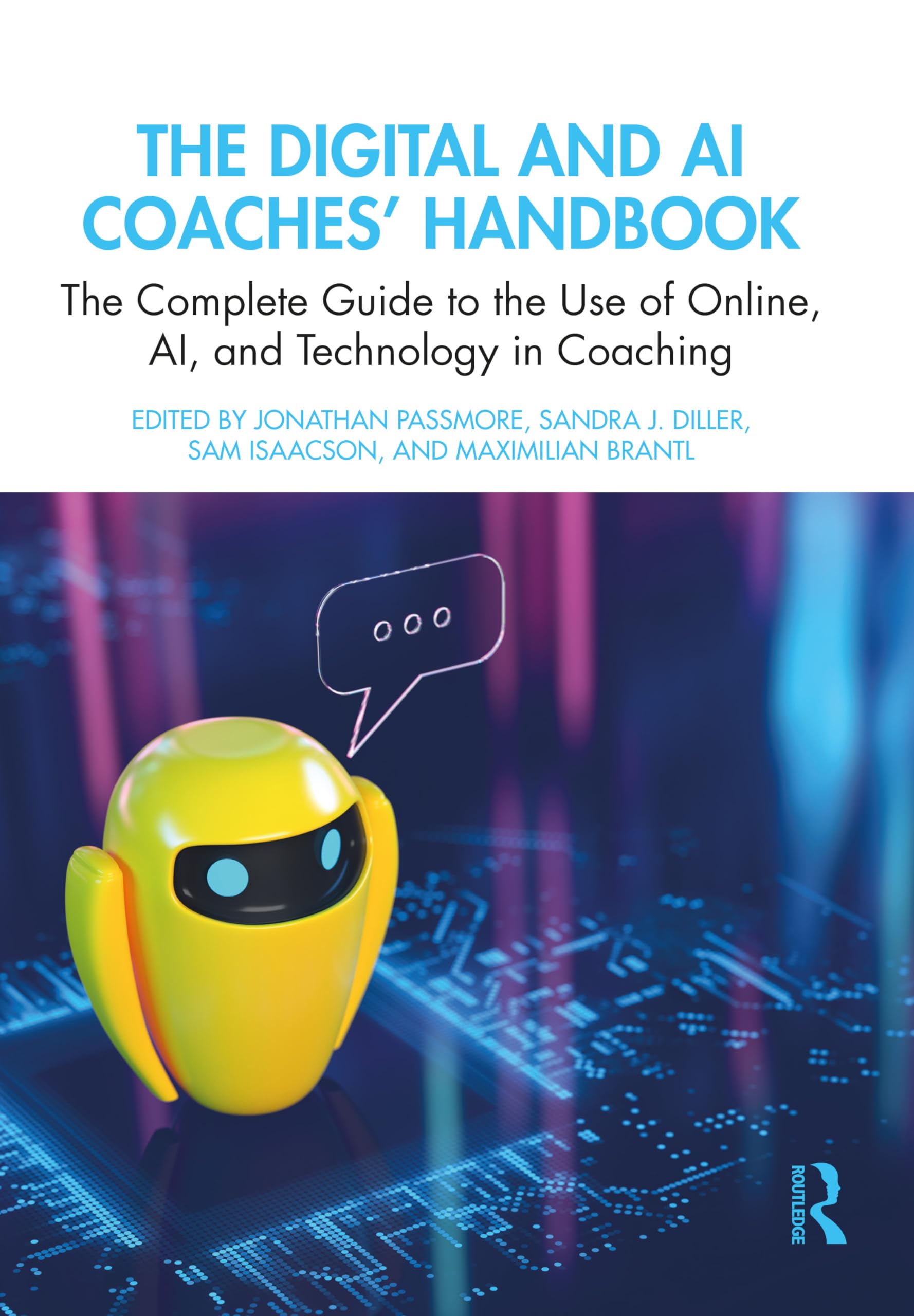 The Digital and AI Coaches' Handbook: The Complete Guide to the Use of Online, AI, and Technology in Coaching