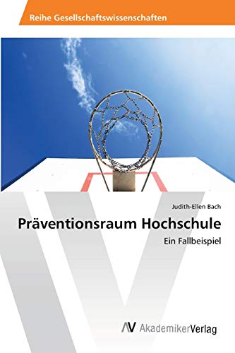 Präventionsraum Hochschule: Ein Fallbeispiel