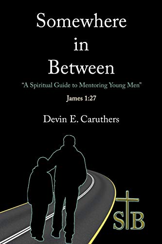 Somewhere in Between: A Spiritual Guide to Mentoring Young Men