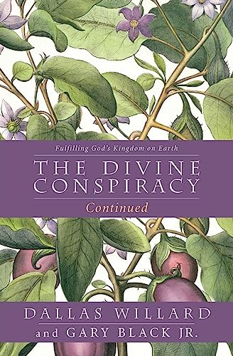 The Divine Conspiracy Continued: Fulfilling God's Kingdom on Earth