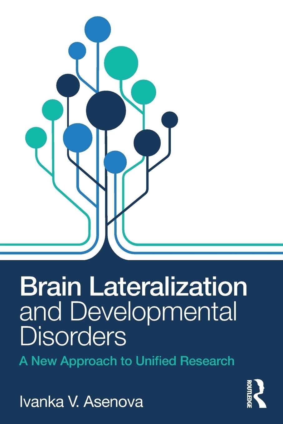 Ivanka Asenova Brain Lateralization And Developmental Disorders, A New Approach To Unified Research