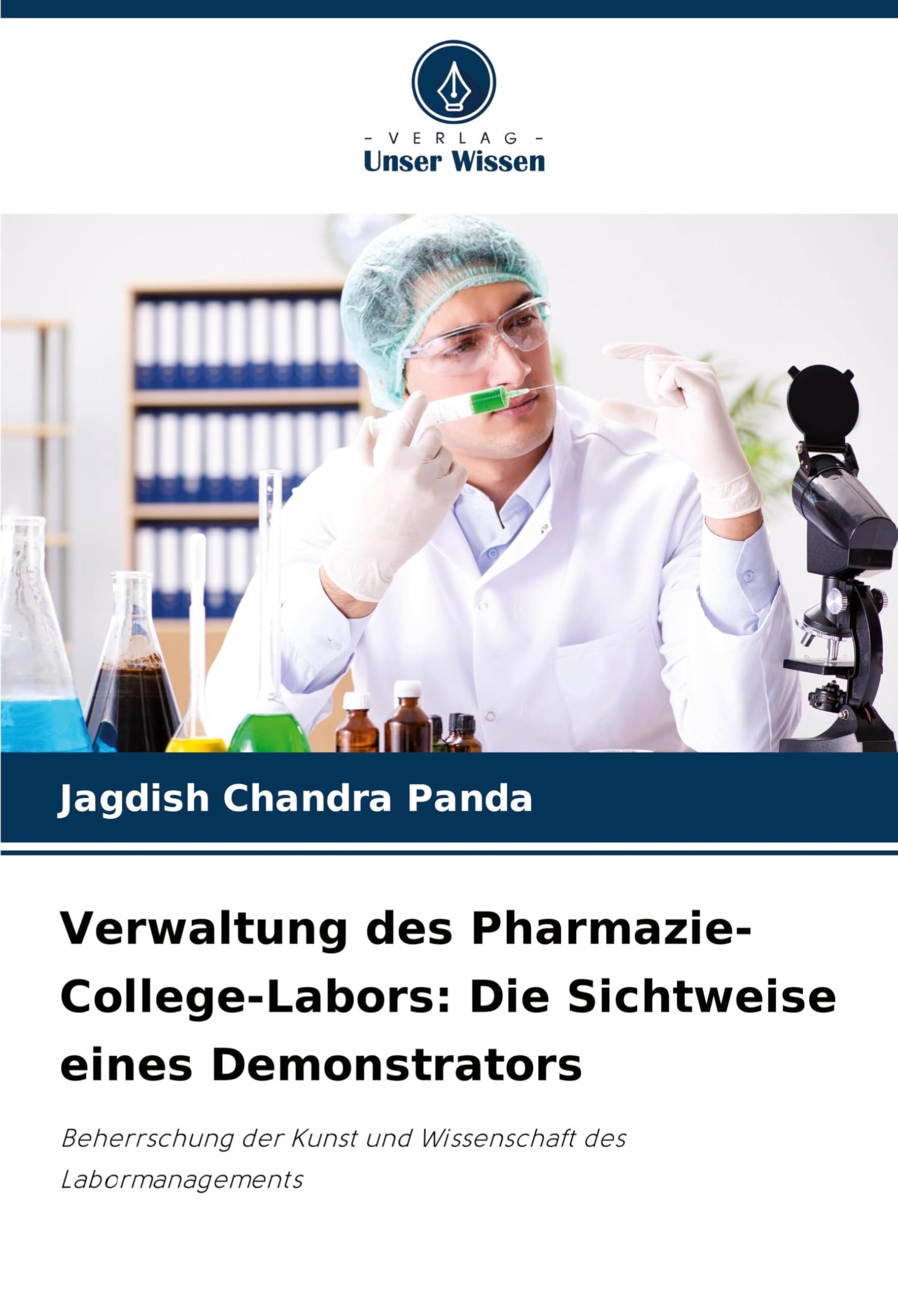 Verwaltung des Pharmazie-College-Labors: Die Sichtweise eines Demonstrators: Beherrschung der Kunst und Wissenschaft des Labormanagements