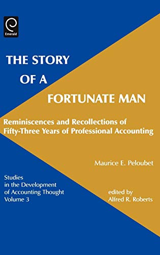 The Story of a Fortunate Man: Reminiscences & Recollections of 53 Yrs of Prof AC: Reminiscences and Recollections of Fifty-three Years of Professional ... of Accounting Thought, 3., Band 3)